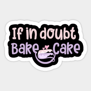 If in Doubt Bake Cake Sticker